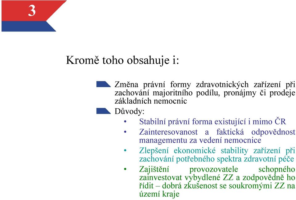 managementu za vedení nemocnice Zlepšení ekonomické stability zařízení při zachování potřebného spektra zdravotní péče