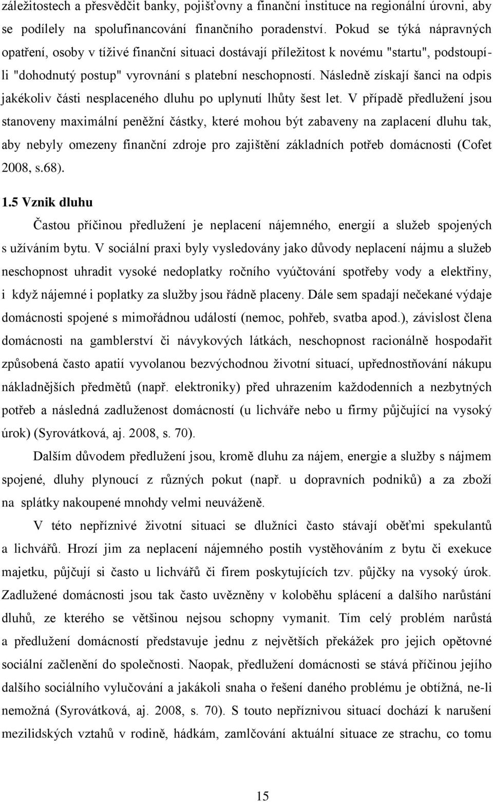 Následně získají šanci na odpis jakékoliv části nesplaceného dluhu po uplynutí lhůty šest let.