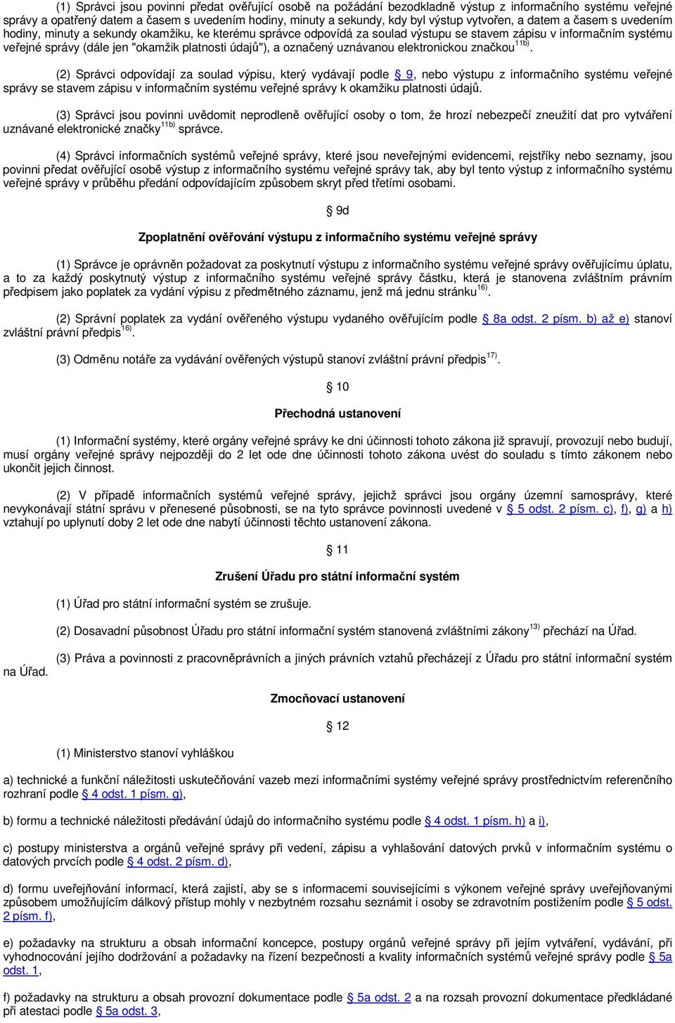 platnosti údajů"), a označený uznávanou elektronickou značkou 11b).