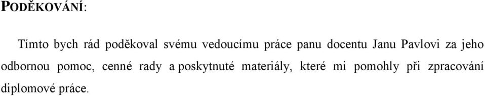 jeho odbornou pomoc, cenné rady a poskytnuté