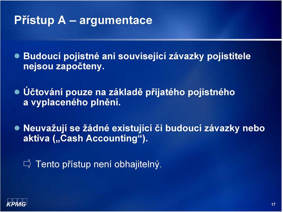 Účtování pouze na základě přijatého pojistného a vyplaceného plnění.