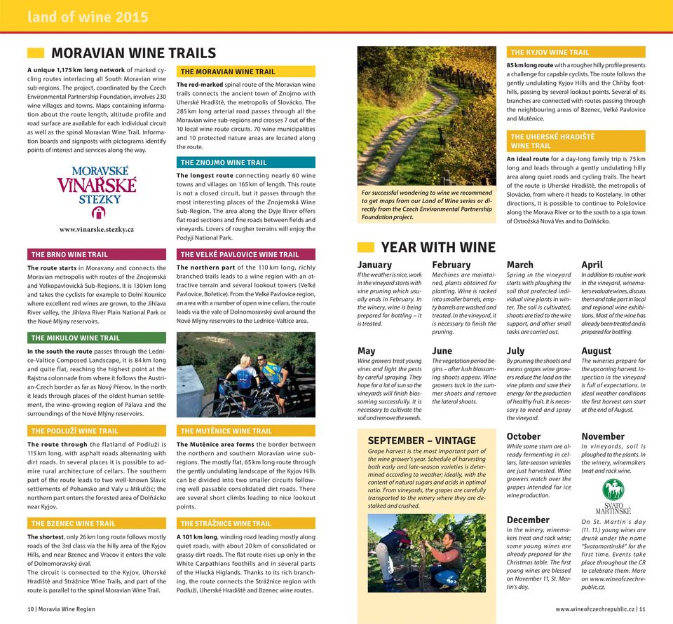Maps containing information about the route length, altitude profile and road surface are available for each individual circuit as well as the spinal Moravian Wine Trail.