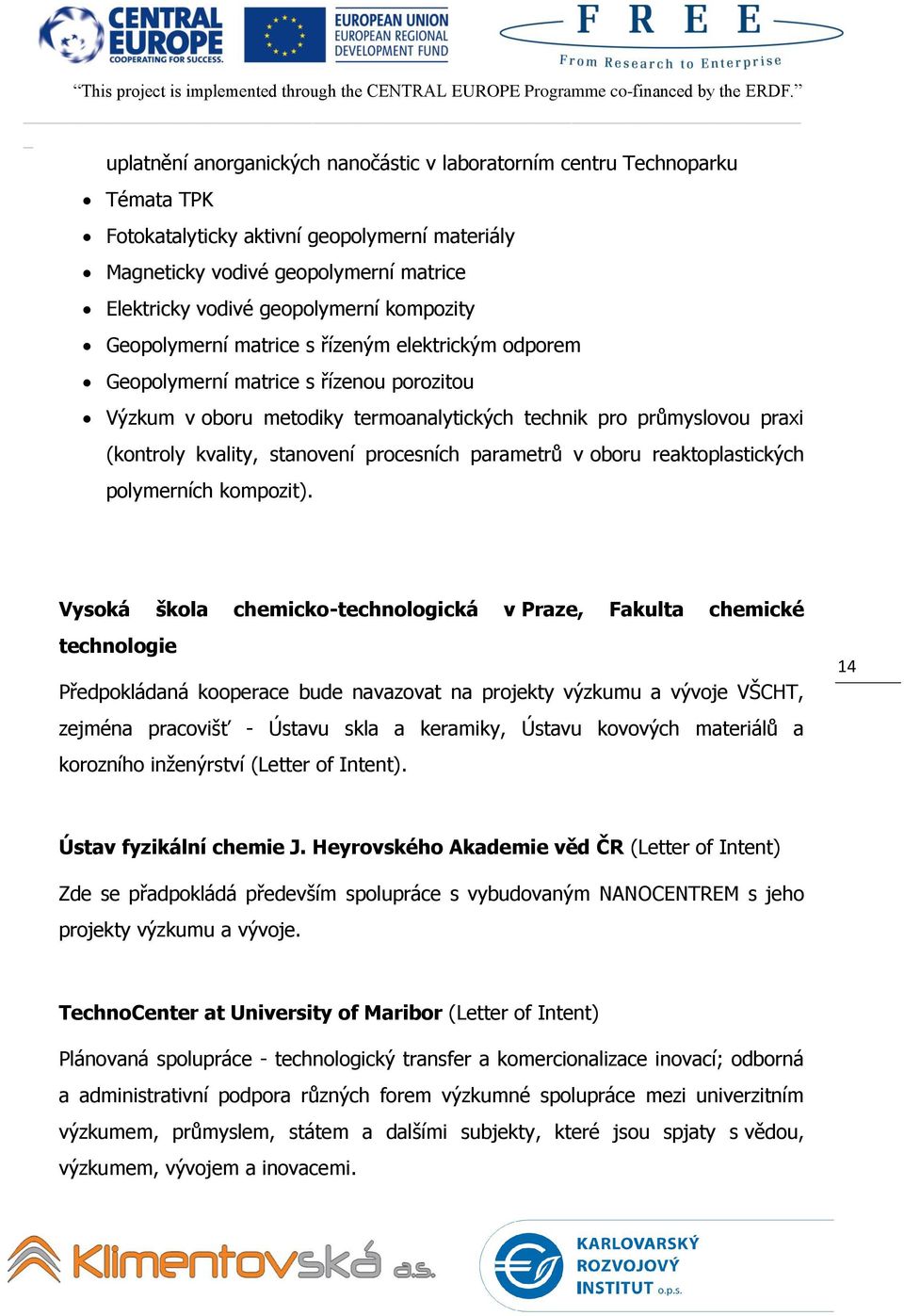 stanovení procesních parametrů v oboru reaktoplastických polymerních kompozit).