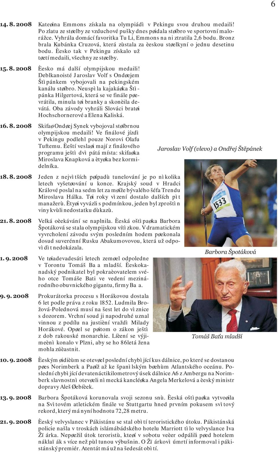 Èesko tak v Pekingu získalo už tøetí medaili, všechny ze støelby. 15. 8. 2008 Èesko má další olympijskou medaili!