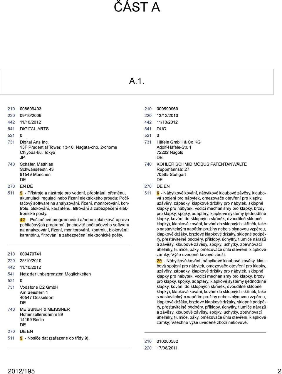 blokování, karanténu, filtrování a zabezpečení elektronické pošty.