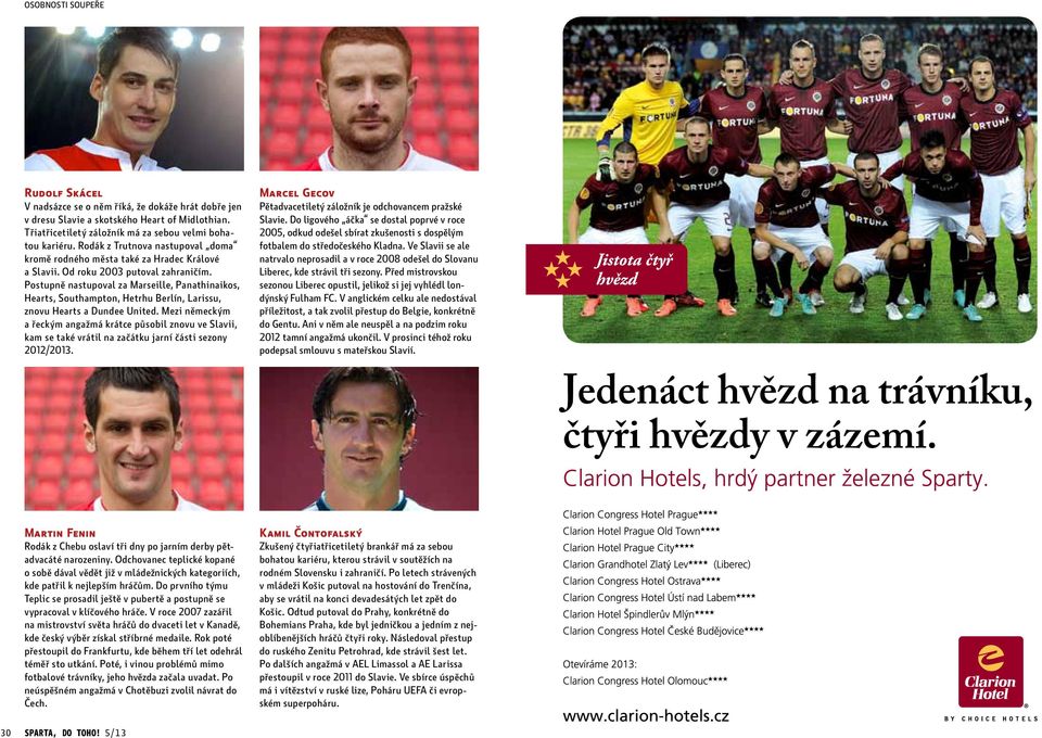 Postupně nastupoval za Marseille, Panathinaikos, Hearts, Southampton, Hetrhu Berlín, Larissu, znovu Hearts a Dundee United.