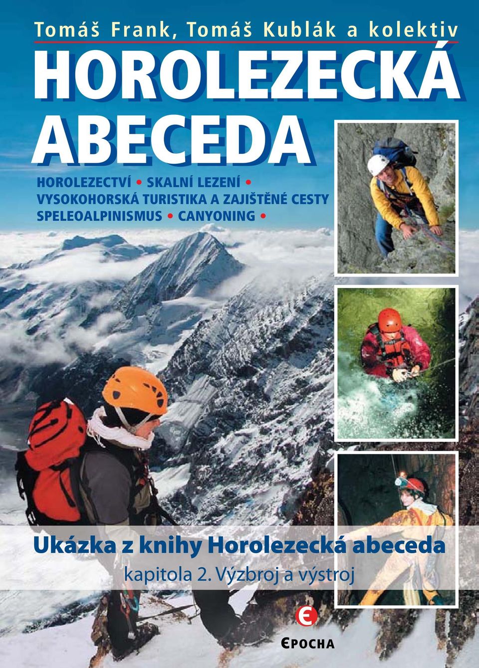 ZAJIŠTĚNÉ CESTY SPELEOALPINISMUS CANYONING Ukázka z