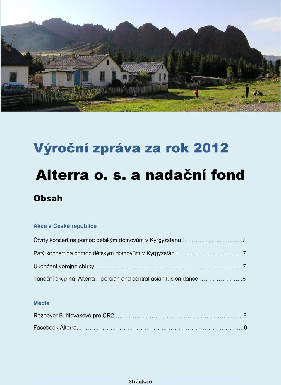 Kyrgyzstánu..7 Pátý koncert na pomoc dětským domovům v Kyrgyzstánu.