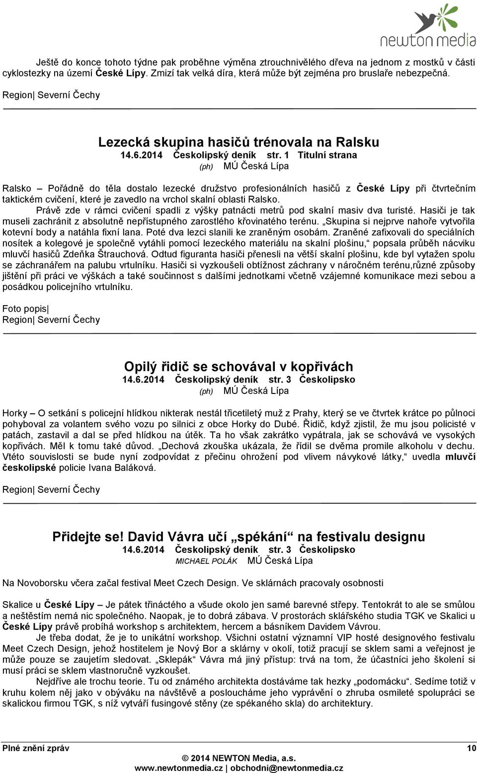 1 Titulní strana (ph) MÚ Česká Lípa Ralsko Pořádně do těla dostalo lezecké družstvo profesionálních hasičů z České Lípy při čtvrtečním taktickém cvičení, které je zavedlo na vrchol skalní oblasti