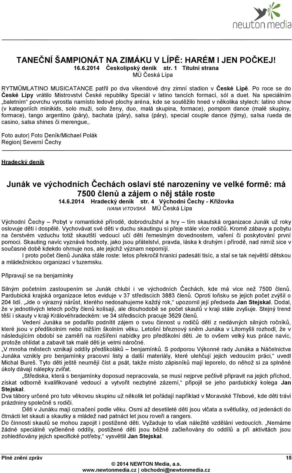 Na speciálním baletním povrchu vyrostla namísto ledové plochy aréna, kde se soutěžilo hned v několika stylech: latino show (v kategoriích minikids, solo muži, solo ženy, duo, malá skupina, formace),