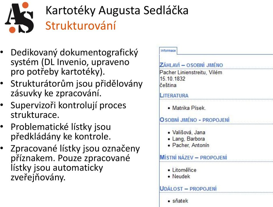 Supervizoři kontrolují proces strukturace.