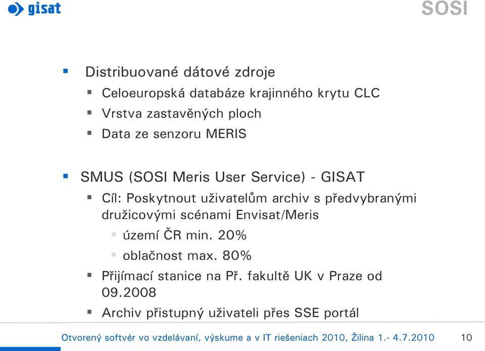 archiv s předvybranými družicovými scénami Envisat/Meris území ČR min. 20% oblačnost max.