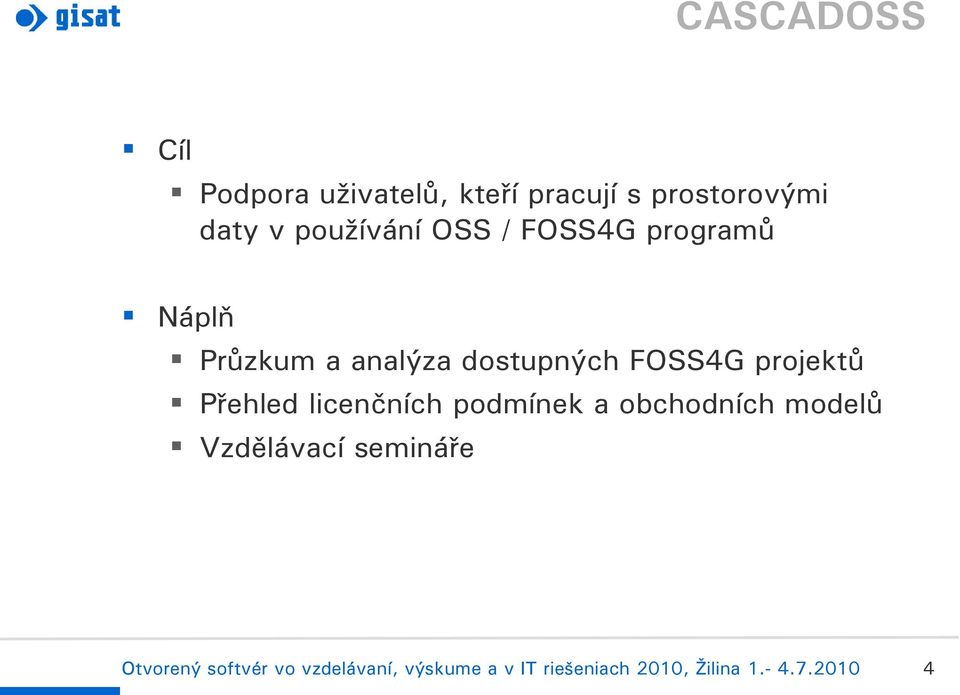 Náplň Průzkum a analýza dostupných FOSS4G projektů