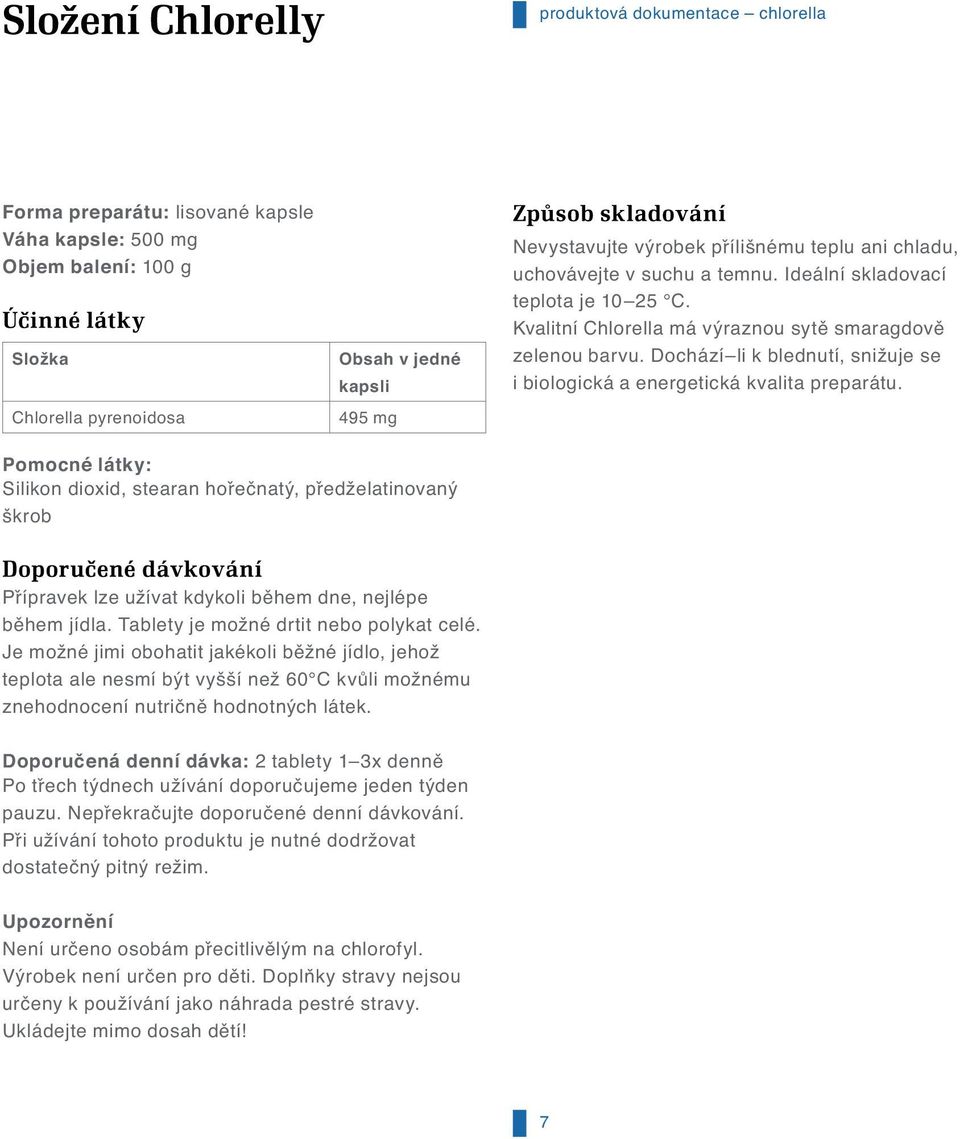 Dochází li k blednutí, snižuje se i biologická a energetická kvalita preparátu.