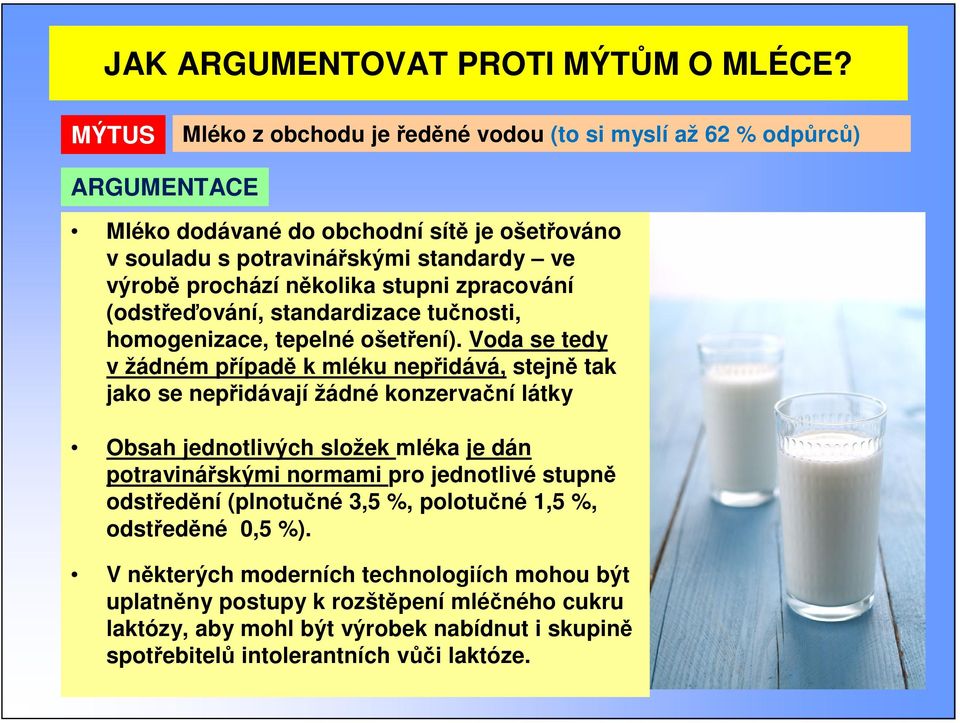 zpracování (odsteování, standardizace tunosti, homogenizace, tepelné ošetení).