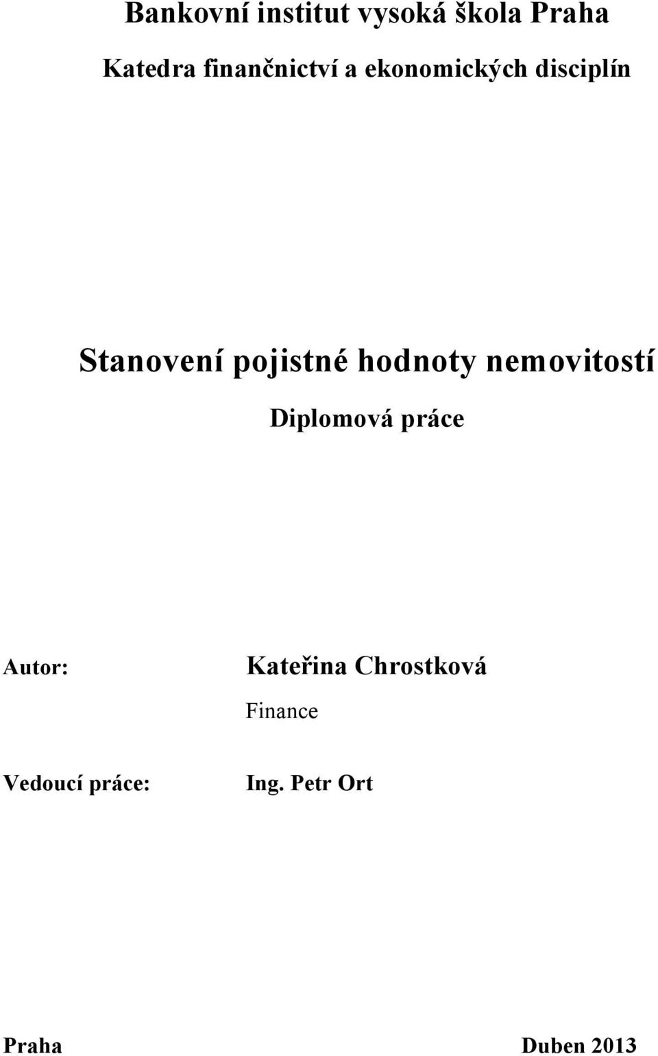 pojistné hodnoty nemovitostí Diplomová práce Autor: