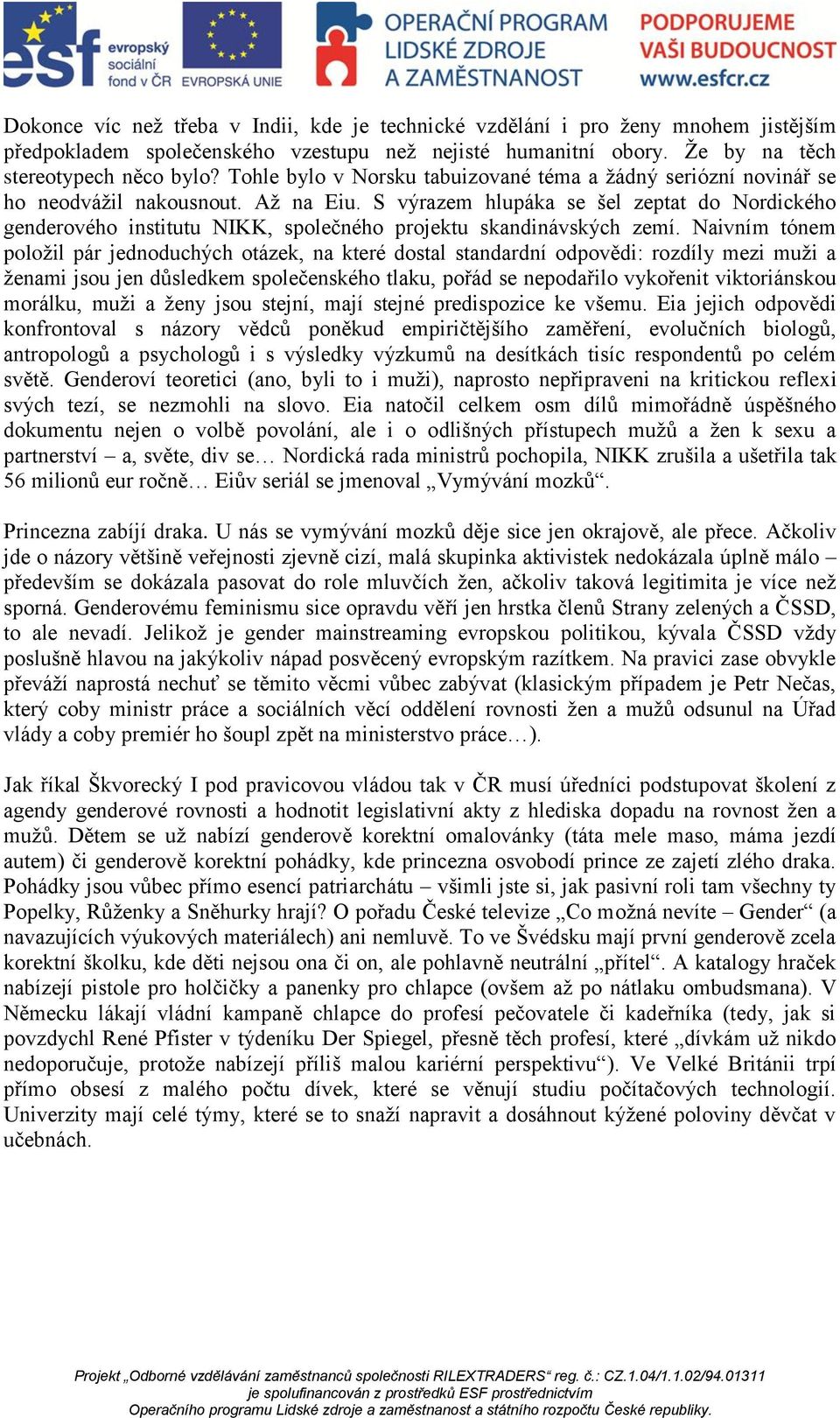 S výrazem hlupáka se šel zeptat do Nordického genderového institutu NIKK, společného projektu skandinávských zemí.