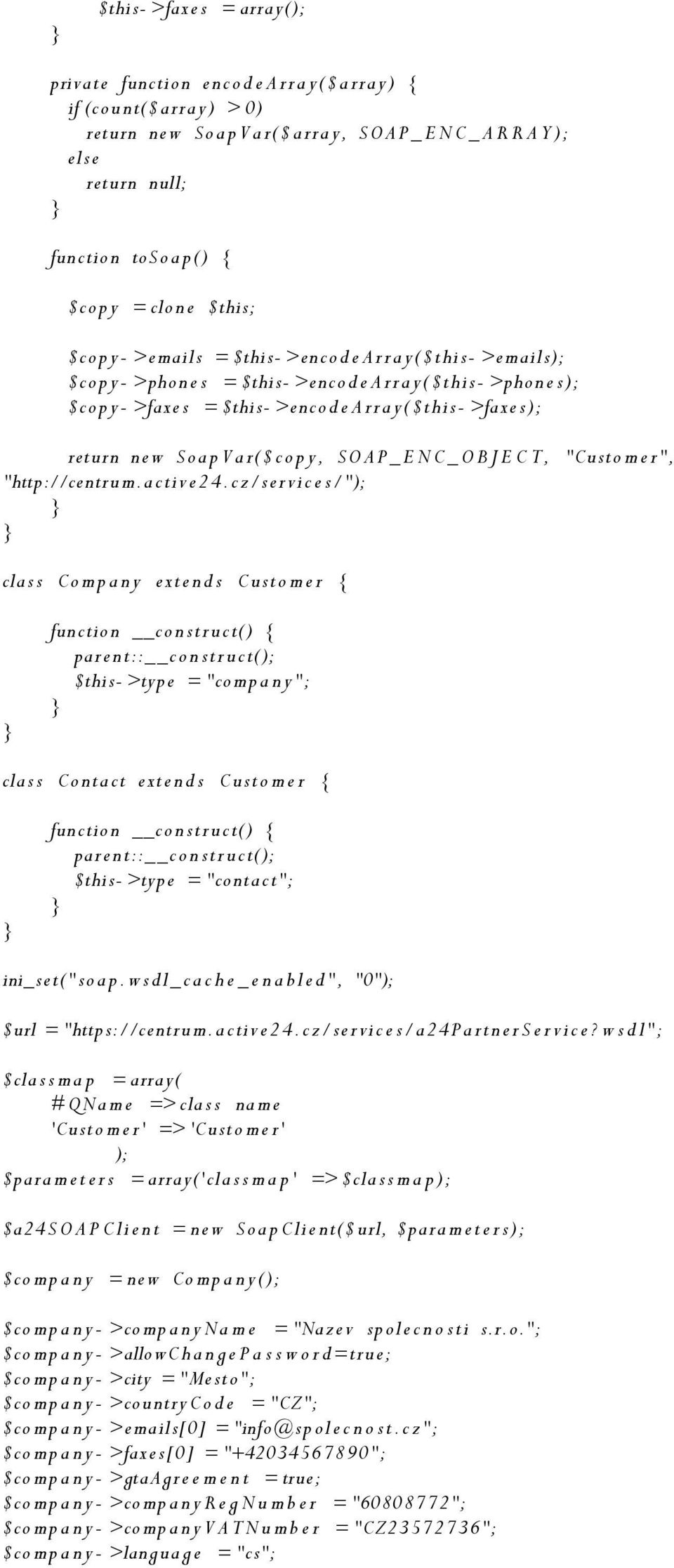 s); return ne w Soap V a r($ c o p y, SO A P _ E N C _ O B J E C T, "Custo m e r", "http://centrum.a ctiv e24.