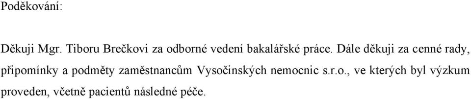 Dále děkuji za cenné rady, připomínky a podměty