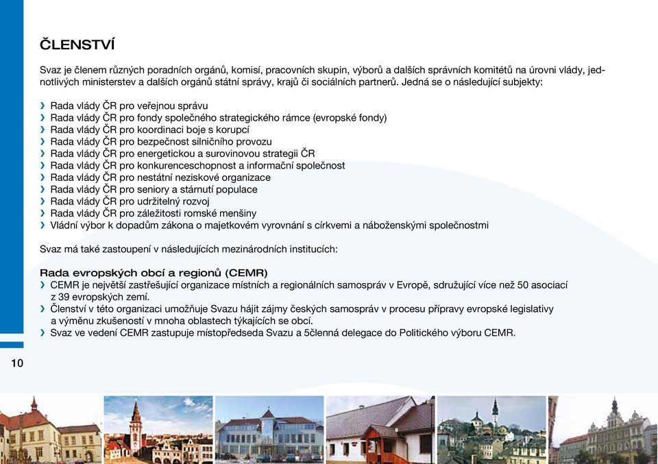 Jedná se o následující subjekty: Rada vlády ČR pro veřejnou správu Rada vlády ČR pro fondy společného strategického rámce (evropské fondy) Rada vlády ČR pro koordinaci boje s korupcí Rada vlády ČR