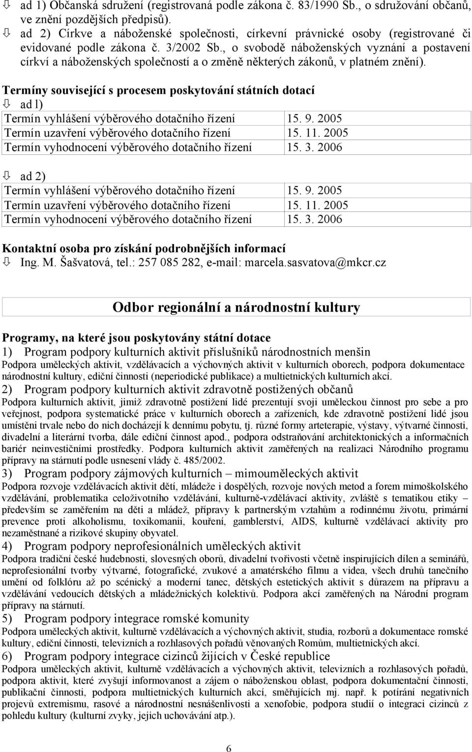 , o svobodě náboženských vyznání a postavení církví a náboženských společností a o změně některých zákonů, v platném znění).