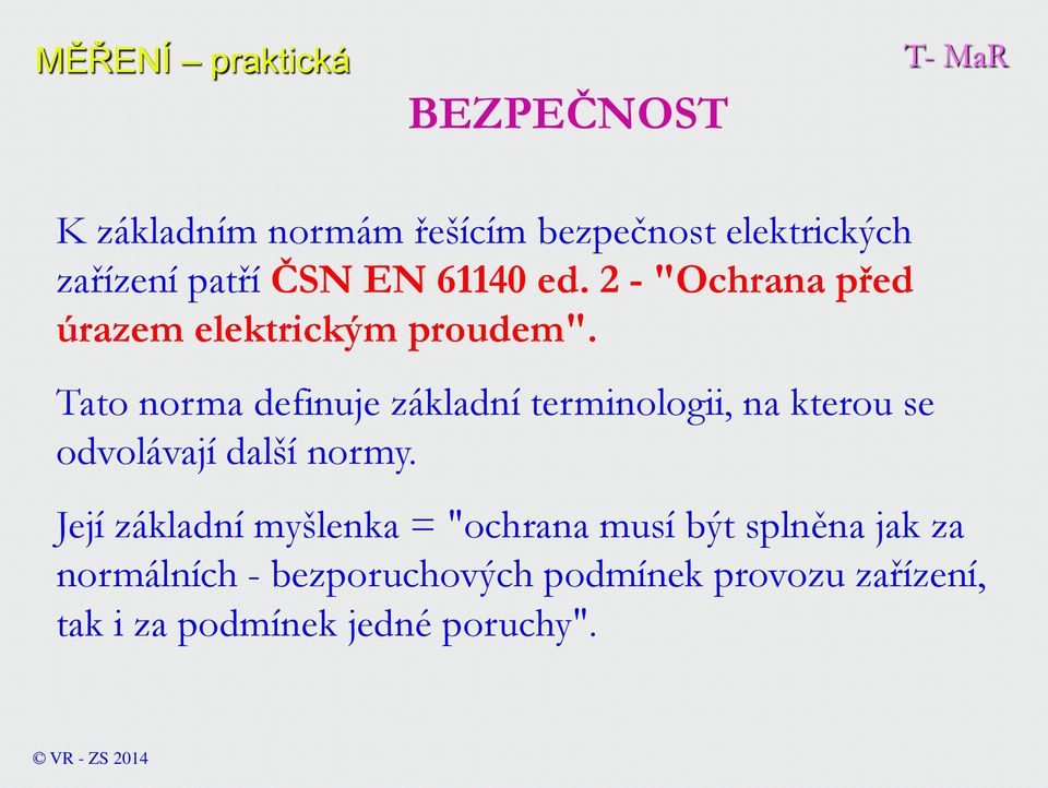 Tato norma definuje základní terminologii, na kterou se odvolávají další normy.