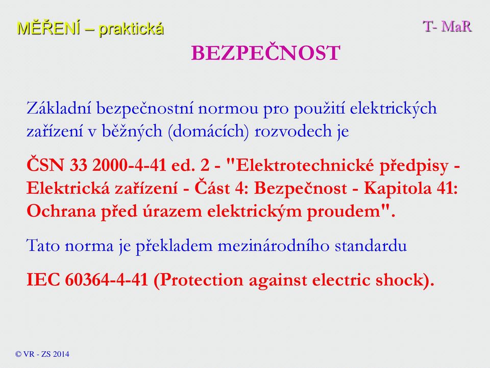 2 - "Elektrotechnické předpisy - Elektrická zařízení - Část 4: Bezpečnost - Kapitola 41: