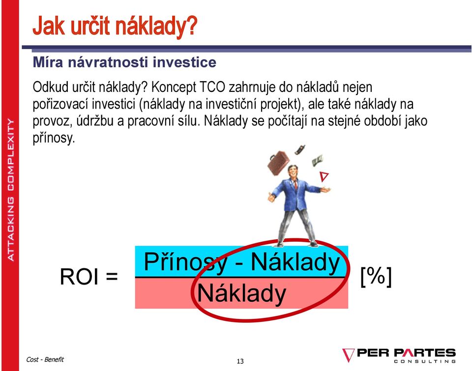 investiční projekt), ale také náklady na provoz, údržbu a pracovní sílu.