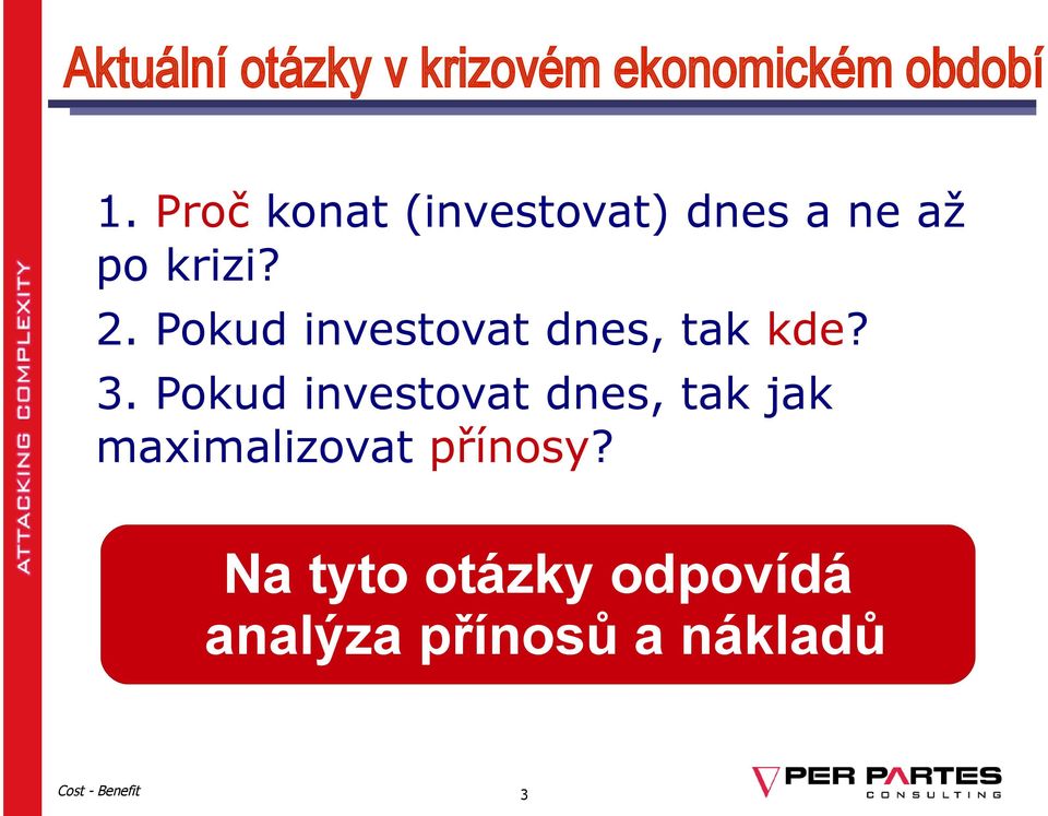 Pokud investovat dnes, tak kde? 3.