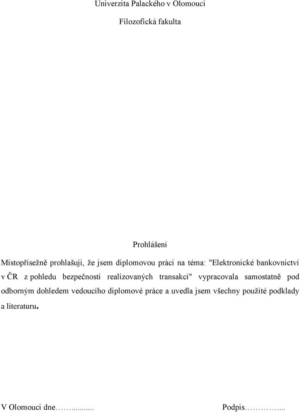 realizovaných transakcí" vypracovala samostatně pod odborným dohledem vedoucího