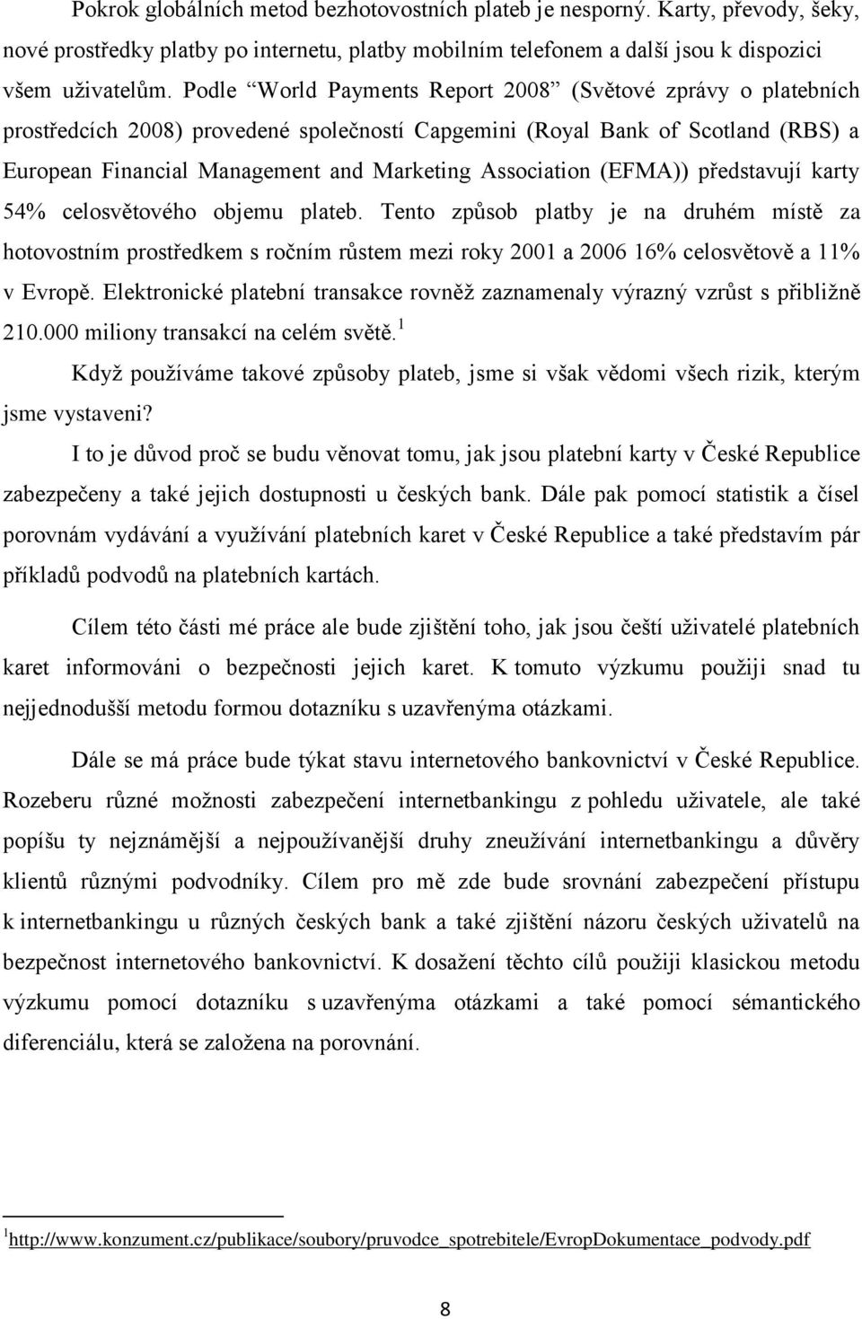 Association (EFMA)) představují karty 54% celosvětového objemu plateb.