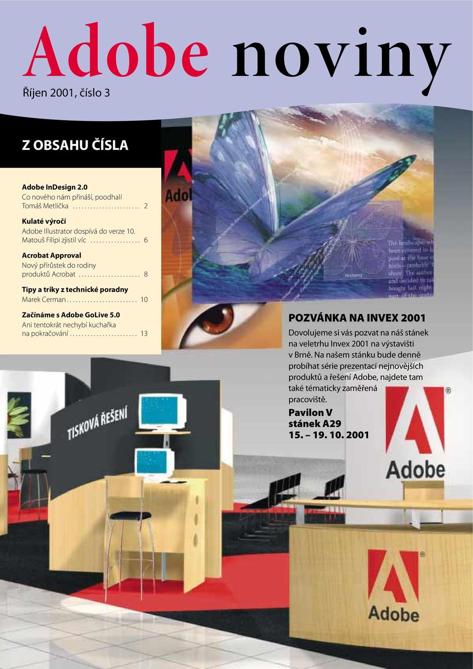 ....................... 10 Začínáme s Adobe GoLive 5.0 Ani tentokrát nechybí kuchařka na pokračování.