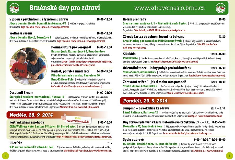 Organizátor: Jóga v denním životě Brno, o.s. (www.joga.cz/brno).