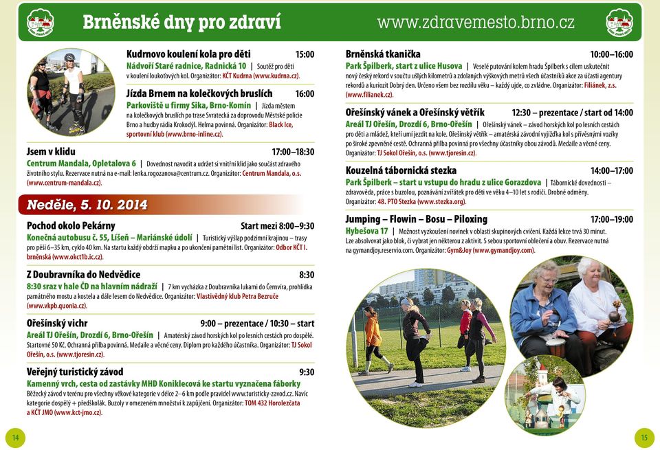 Helma povinná. Organizátor: Black Ice, sportovní klub (www.brno-inline.cz).