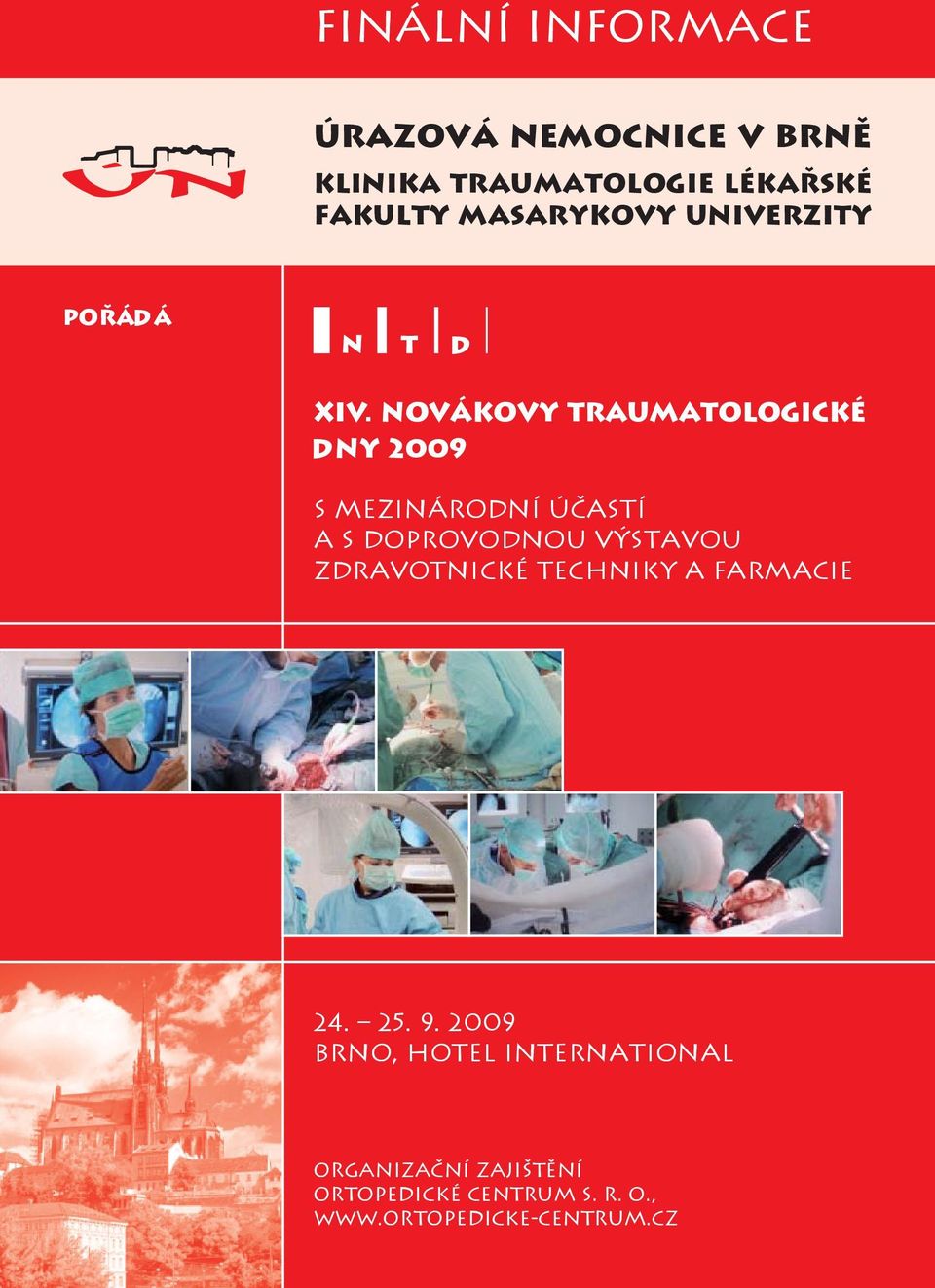 NOVÁKOVY TRAUMATOLOGICKÉ DNY 2009 s mezinárodní účastí a s doprovodnou výstavou