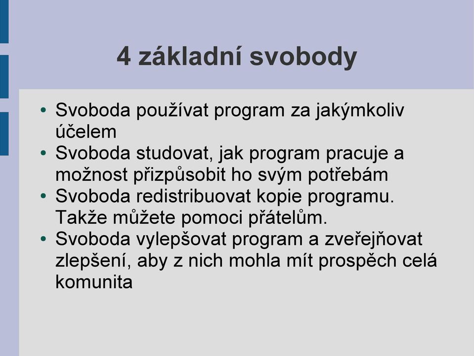 redistribuovat kopie programu. Takže můžete pomoci přátelům.