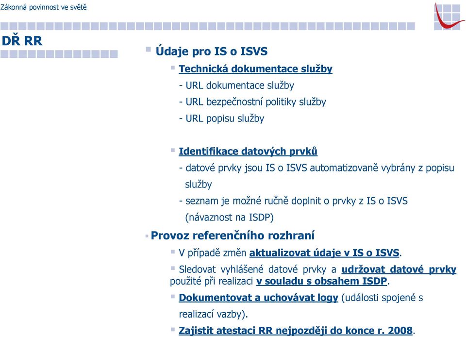 ISDP) Provoz referenčního rozhraní V případě změn aktualizovat údaje v IS o ISVS.