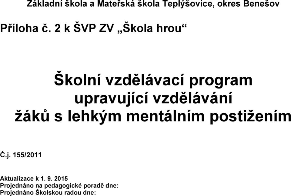 žáků s lehkým mentálním postižením Č.j. 155/2011 Aktualizace k 1. 9.