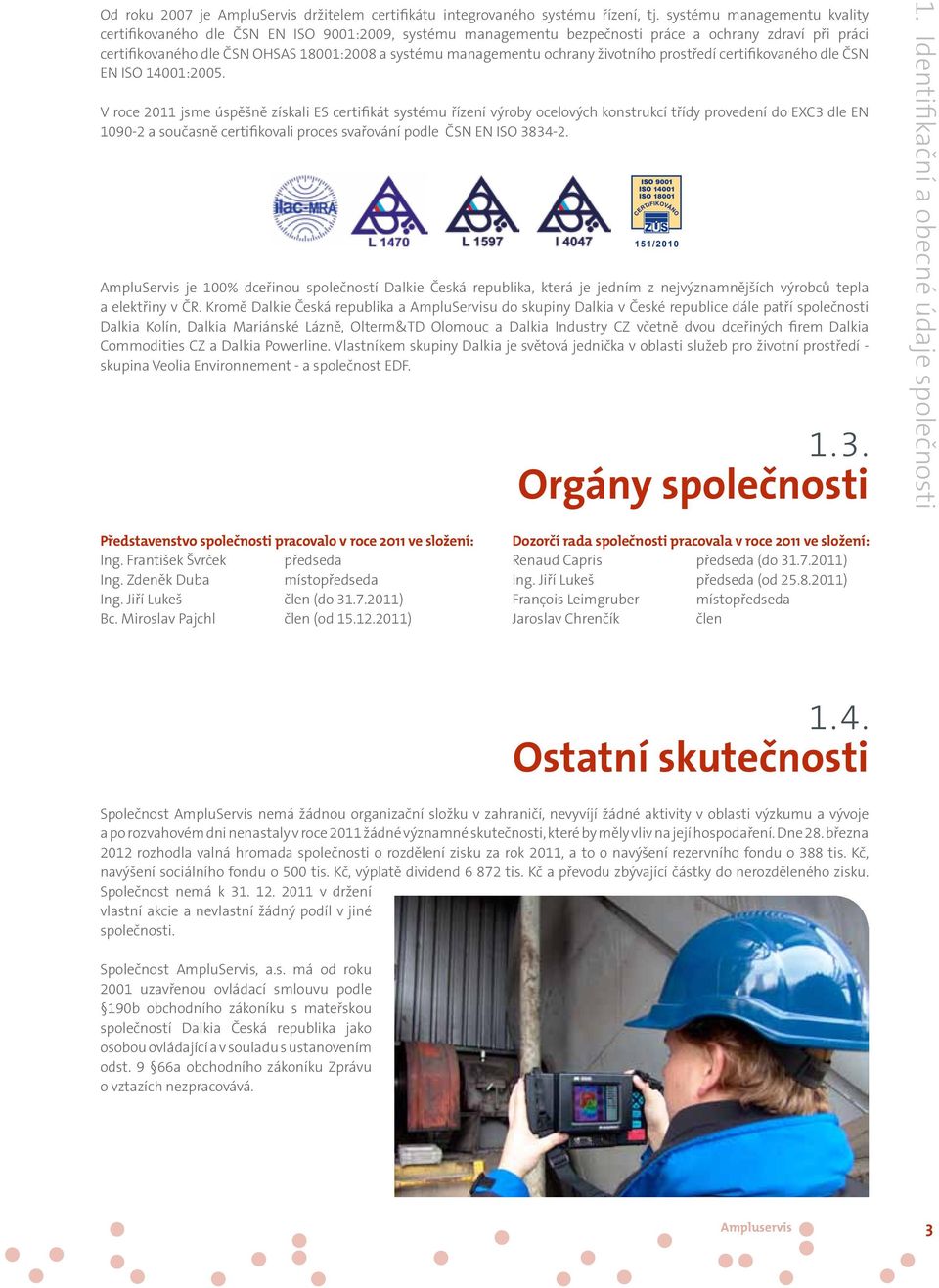 ochrany životního prostředí certifikovaného dle ČSN EN ISO 14001:2005.