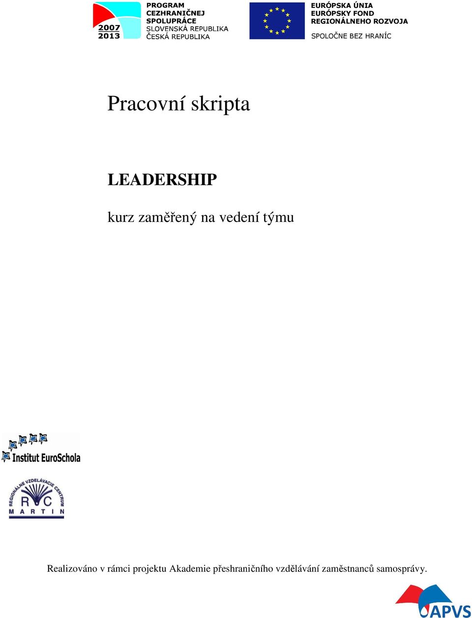 zaměřený na vedení týmu Realizováno v rámci projektu