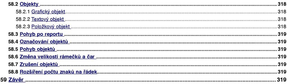 .. 319 58.6 Změna velikosti rámečků a čar... 319 58.7 Zrušení objektů... 319 58.8 Rozšíření počtu znaků na řádek.