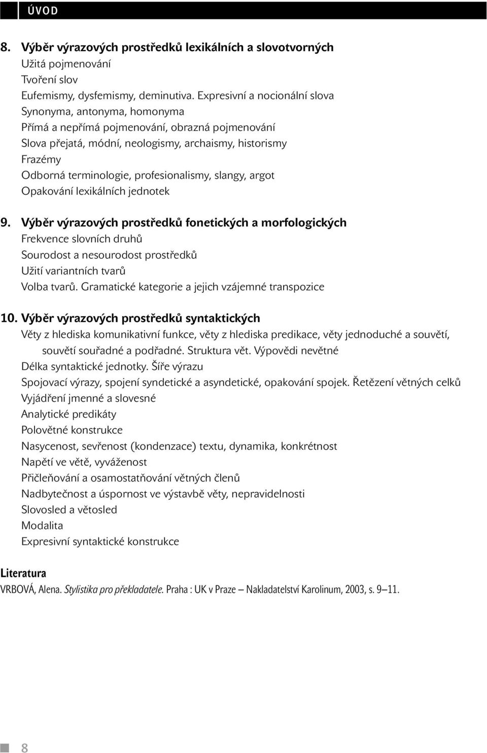 profesionalismy, slangy, argot Opakování lexikálních jednotek 9.