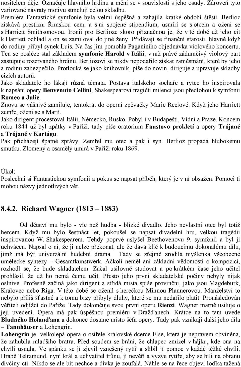 Berlioz získává prestižní Římskou cenu a s ní spojené stipendium, usmíří se s otcem a ožení se s Harriett Smithsonovou.