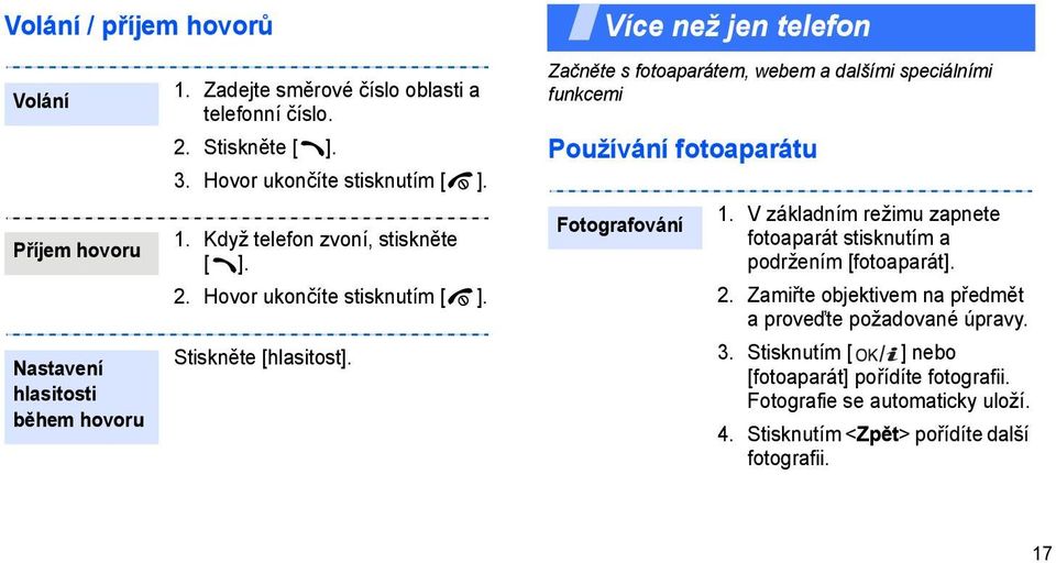 Více než jen telefon Začněte s fotoaparátem, webem a dalšími speciálními funkcemi Používání fotoaparátu Fotografování 1.