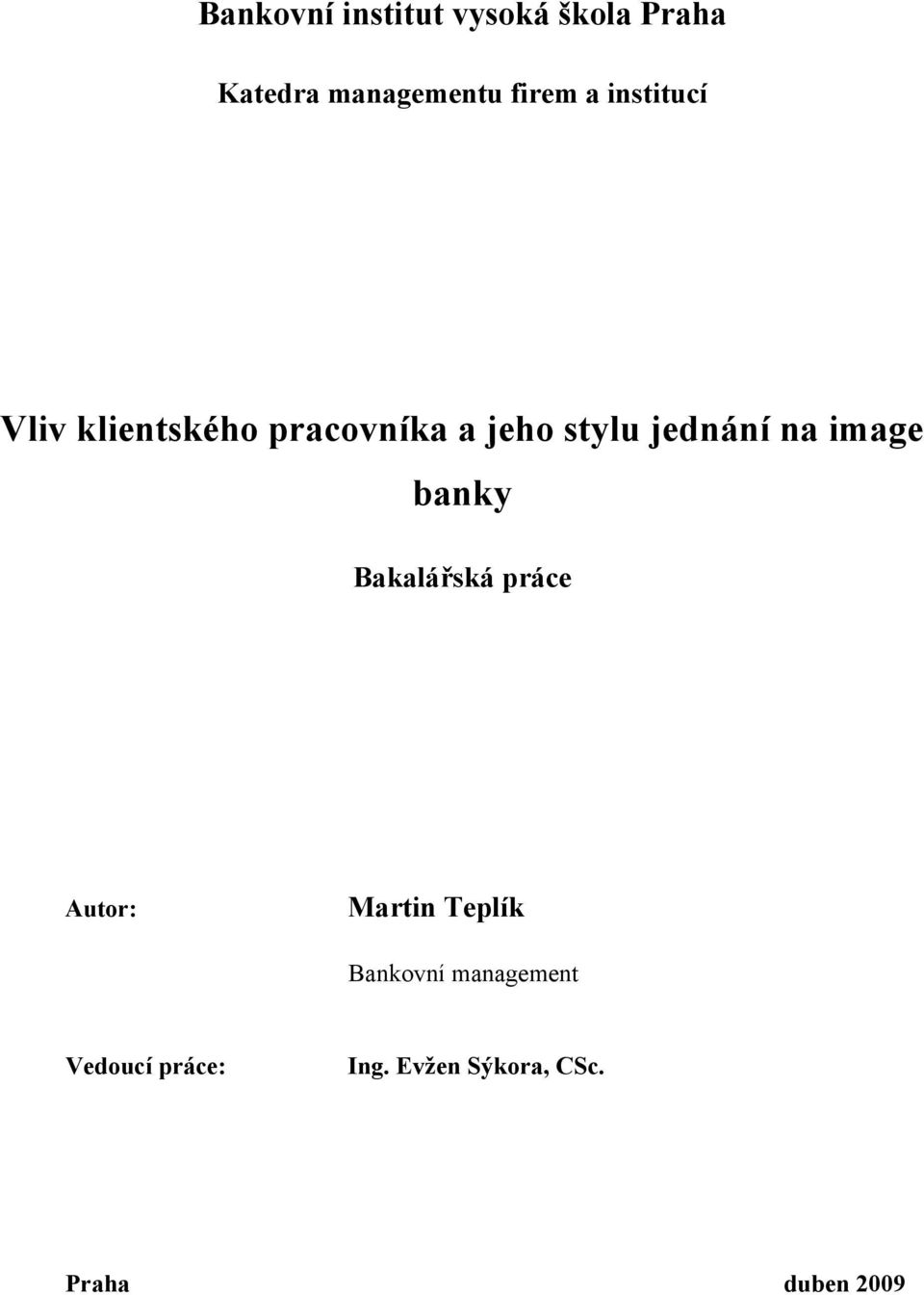 na image banky Bakalářská práce Autor: Martin Teplík Bankovní