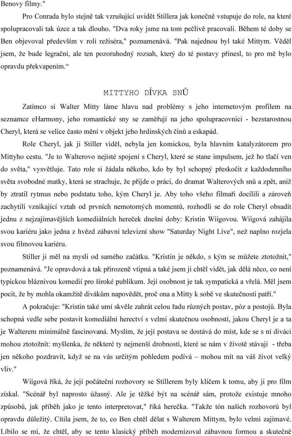 Věděl jsem, že bude legrační, ale ten pozoruhodný rozsah, který do té postavy přinesl, to pro mě bylo opravdu překvapením.