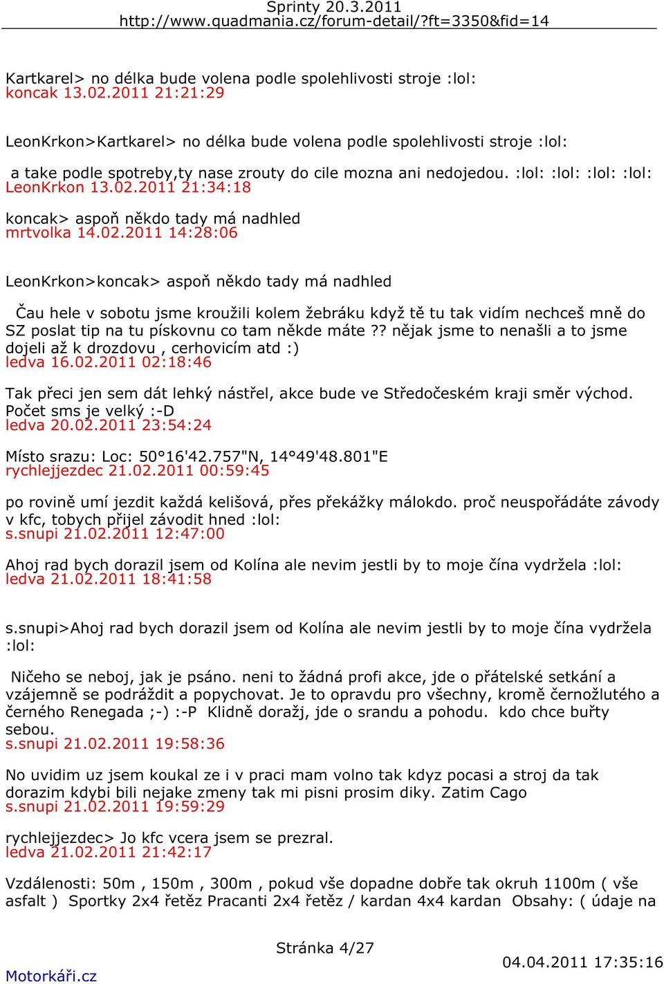 2011 21:34:18 koncak> aspoň někdo tady má nadhled mrtvolka 14.02.