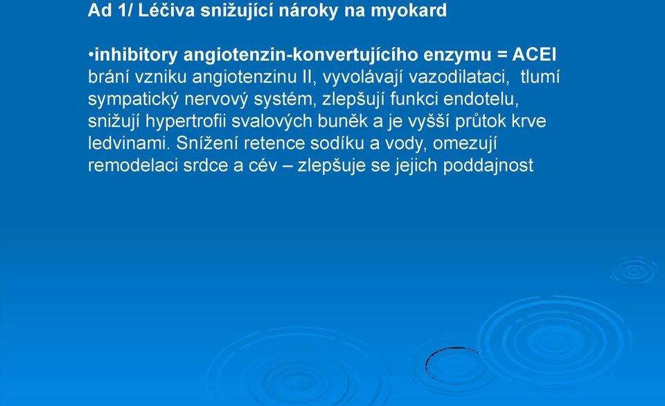 systém, zlepšují funkci endotelu, snižují hypertrofii svalových buněk a je vyšší průtok