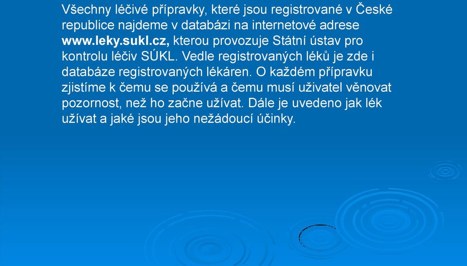 Vedle registrovaných léků je zde i databáze registrovaných lékáren.