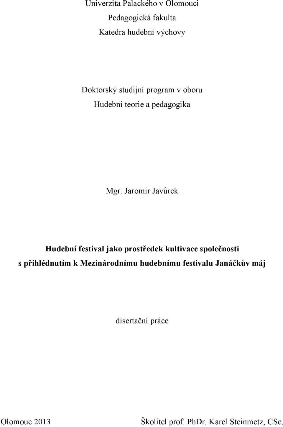 Jaromír Javůrek Hudební festival jako prostředek kultivace společnosti s přihlédnutím k